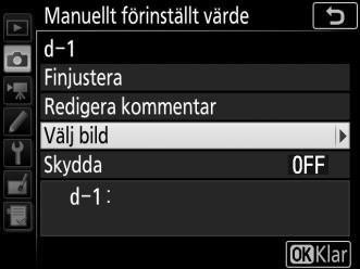 Välj Vitbalans i fotograferingsmenyn, markera sedan Manuellt förinställt värde och tryck på 2. 2 Välj ett mål.