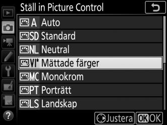 Markera önskad Picture Control i listan över Picture Controls (0 148) och tryck på 2. 2 Justera inställningarna.