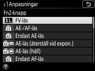 FV-lås Denna funktion används för att låsa blixteffekten och låter fotografier komponeras om utan att blixtnivån ändras och ser till att blixteffekten är lämplig för motivet även när det inte är