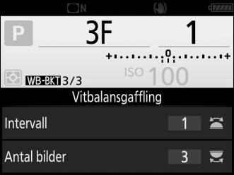 Vitbalansgaffling Kameran skapar flera kopior av varje fotografi, var och en med olika vitbalans. 1 Välj antal bilder.