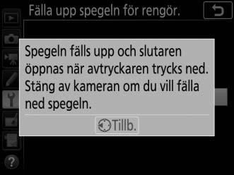 4 Tryck på J. Ett meddelande visas i monitorn och en rad med streck visas i kontrollpanelen och i sökaren. Om du vill gå tillbaka till normalläge utan att inspektera bildsensorn, stäng av kameran.