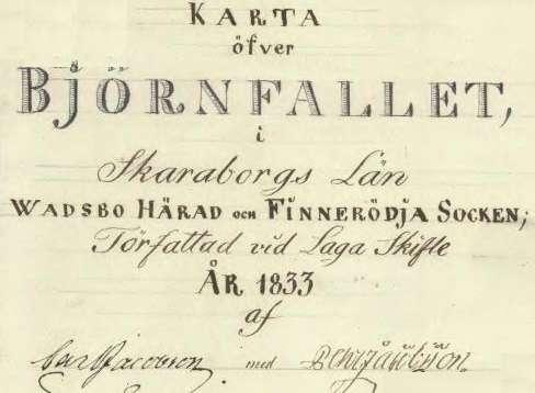 Laga skifte i Björn(e)fallet 1833 L antmätaren skrev i sitt protokoll: År 1833 den 3:e juli inställde sig undertecknad förste kantmätare i hemmanet