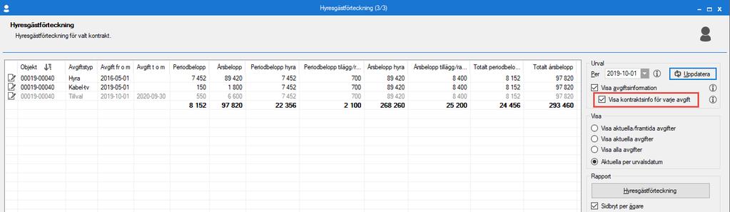 avgiftsinformation Om du bockar i Visa avgiftsinformation i hyresgästförteckningen visas rader för avgifter (en rad per avgift).