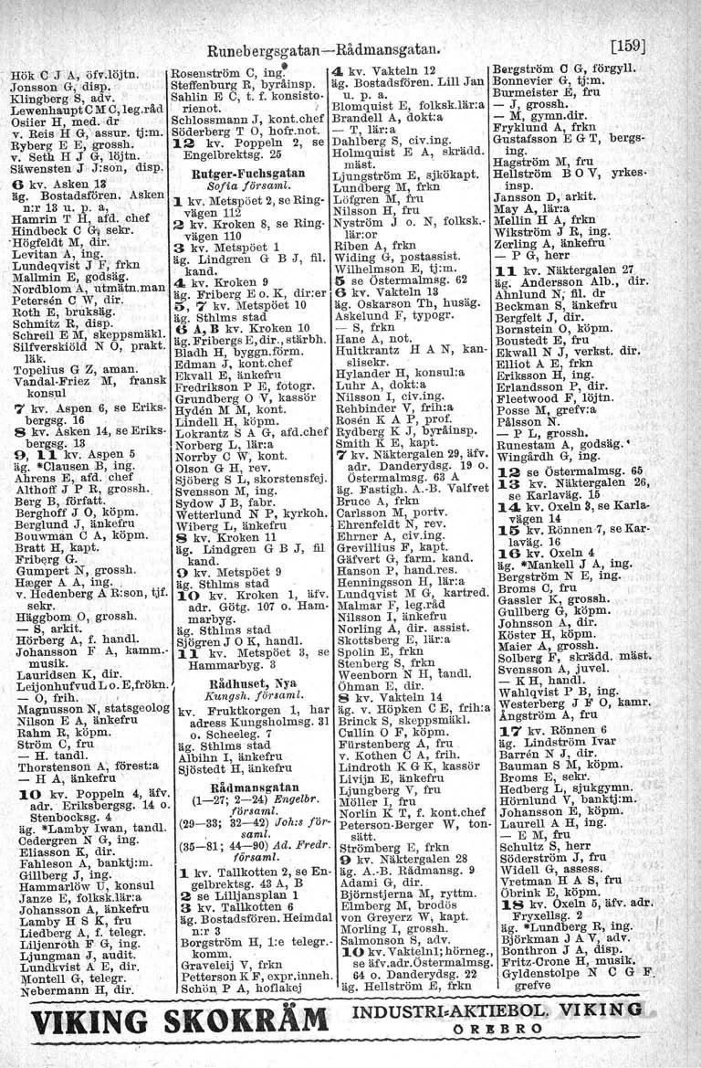 ,Hök,C J A, öfv.löjtn. Jonsson G,disp. Klingberg S, adv. ' Lewenhaupt C MC, leg. råd Osiier H med. dr J v. Reis H G; assur. tj:m. Ryberg E E, groasa. v. Seth H J G, löjtn. Säwensten J J:son, disp.
