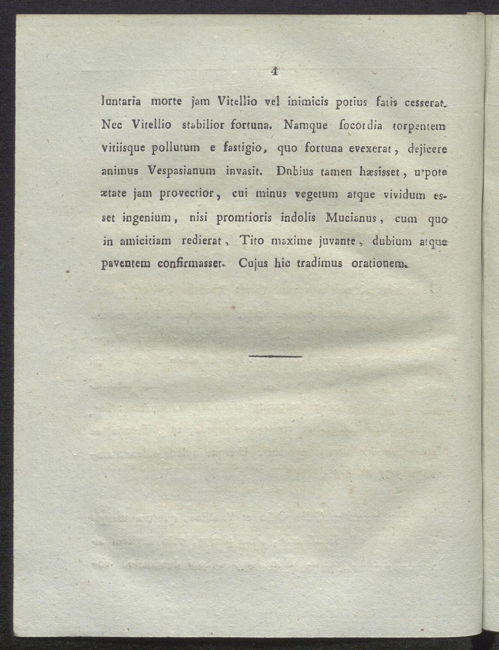 luntaria morte jam Vitellio vel inimicis potius fat b cesserat. Nec Vitellio stabilior fortuna.