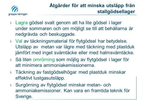 Täckning av gödsel Tak ca 300 000 kr/brunn Flytande duk: ca 100 000 kr/brunn Svämtäcke oftast gratis Lecakulor problem med pumpar Plast hexagoner 100 000 kr/brunn?