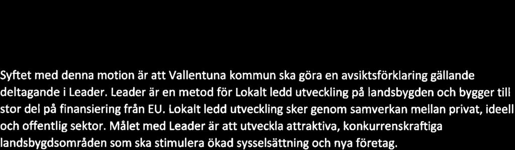 Målet med Leader är att utveckla attraktiva, konkurrenskraftiga landsbygdsområden som ska stimulera ökad sysselsättning och nya företag.