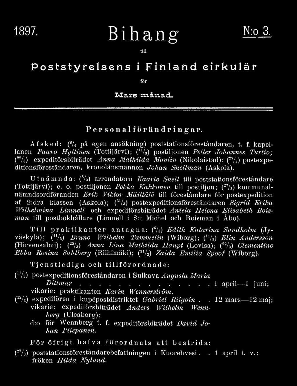 kronolänsmannen Johan Snellman (Askola). Utnämnda: (8A ) arrendatorn Kaarle Snell till poststationsföreståndare (Tottijärvi); e. o.
