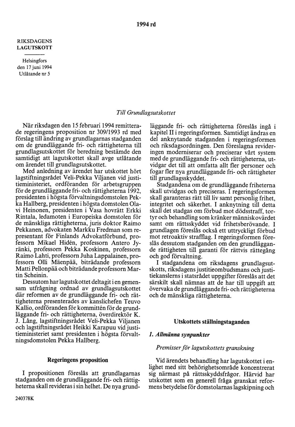 1994rd RIKSDAGENS LAGUTSKOTT Helsingfors den 17 juni 1994 Utlåtande nr 5 Till Grundlagsutskottet När riksdagen den 15 februari 1994 remitterade regeringens proposition nr 309/1993 rd med förslag till
