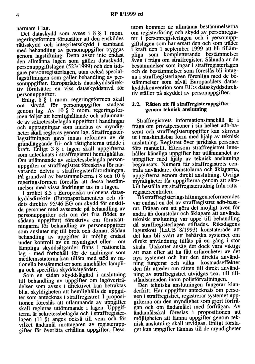 4 RP 8/1999 rd närmare i lag. Det dataskydd som avses i 8 l mom.