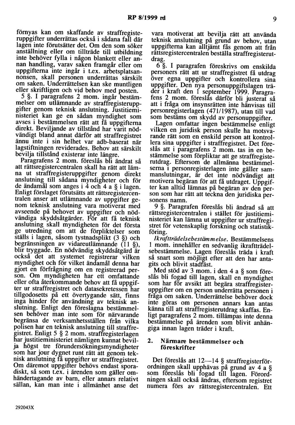 RP 8/1999 rd 9 förnyas kan om skaffande av straffregisteruppgifter underrättas också i sådana fall där lagen inte förutsätter det.
