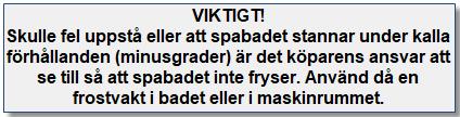 Om spabadet är nedsänkt i marken ska det vara upplyft innan tekniker kommer.