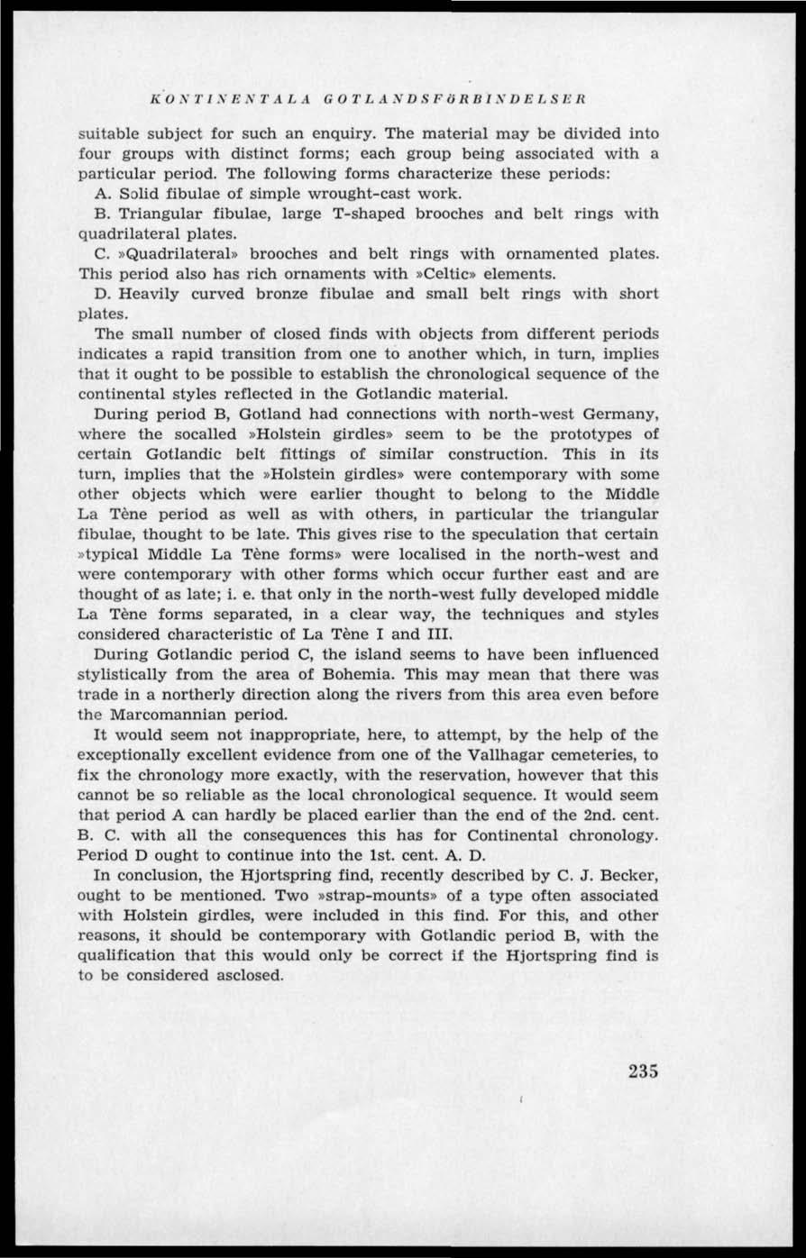 K O N T 1NB N T A LA GOTLANDSFORB 1NDBLSBR suitable subject for such an enquiry. The material may be divided into four groups with distinct forms; each group being associated with a particular period.