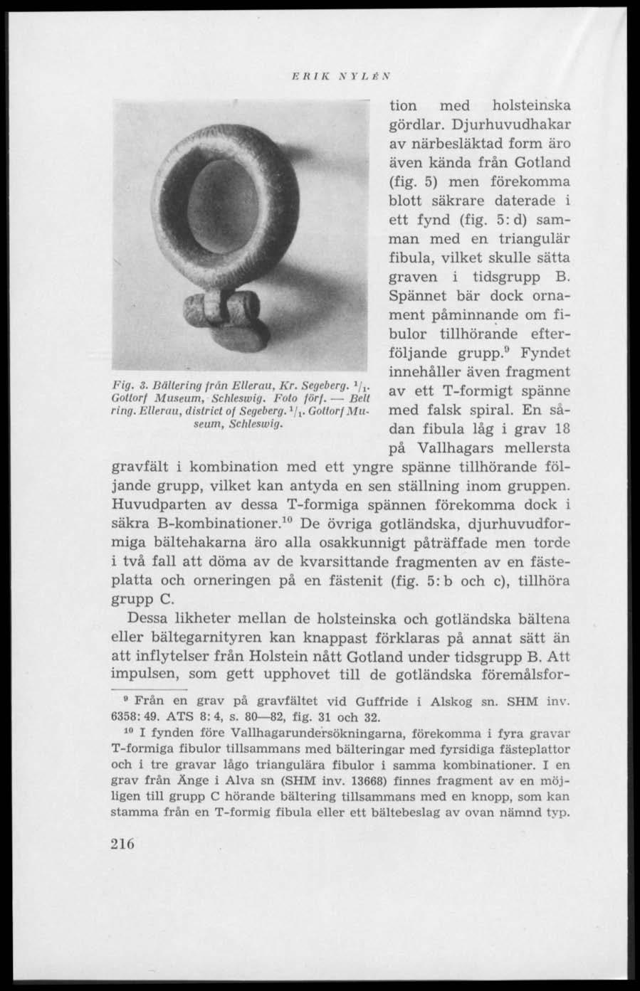 B Ii I K N Y I. É N Fig. 3. Bältering från Ellerau, Kr. Segeberg. /,. Gollorf Museum, Schleswig. Foto förf. Bell ring. Ellerau, district of Segeberg. ",. Gollorf Museum, Schleswig. tion med holsteinska gördlar.