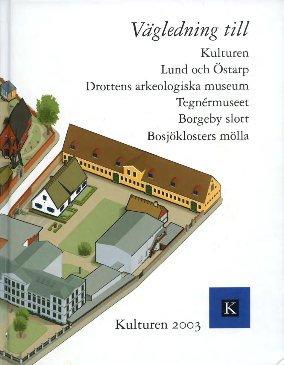 Vägledning till. Kulturen Lund och Östarp Drottens arkeologiska museum  Tegnermuseet Borgeby slott samt Bosjöklosters mölla. (grt111c/f/c/ I 882) -  PDF Free Download