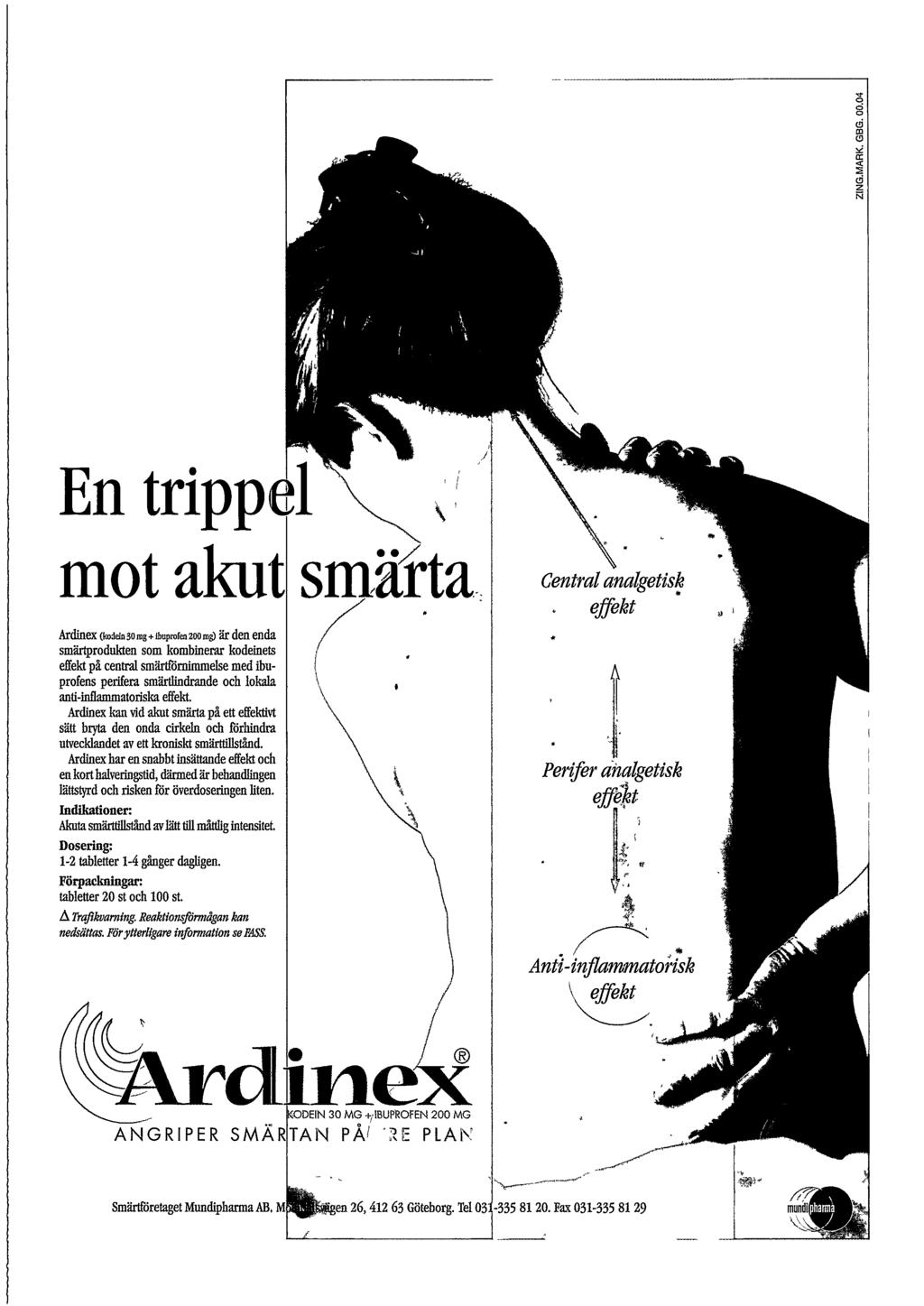 En tripp mot akut Ardinex(kDdch3omg+buprofcnzoomg)ärdenenda smärtprodukten som kombinerar kodeinets effekt på central smärtfömimmelse med ibuprofens perifera smärtiindrande och lokala