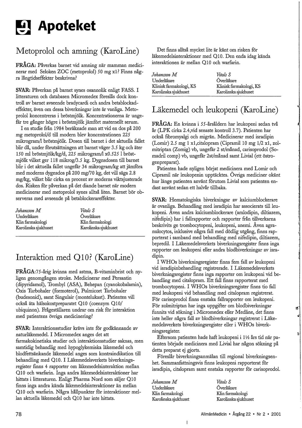 E Apoteket Metoprolol och amning (KaroLine) FRÅGA: Påverkas bamet vid amning när mamman medicinerar med Seloken ZOC (metoprolol) J0 mg xl.p Finns några långtidseffekter beskrivna.