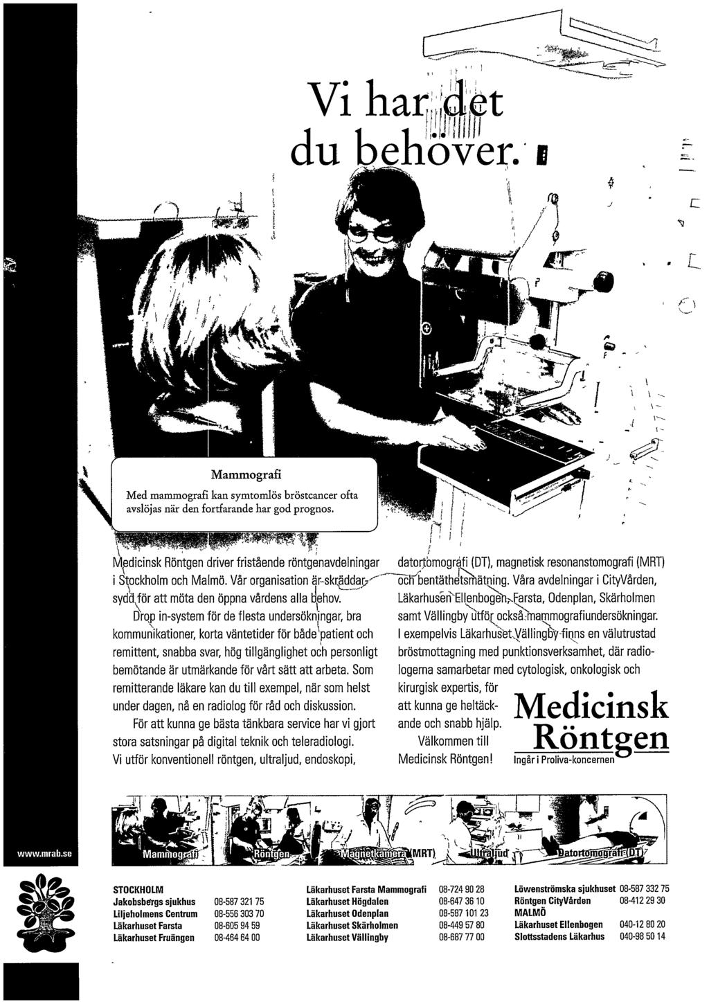 i-iii-e._årj_ 7-.-ft --- iiii= i±! Ir- Mammografi Med mammografi kan symtomlös bröstcancer ofta avslöjas när den fortfarande har god prognos.