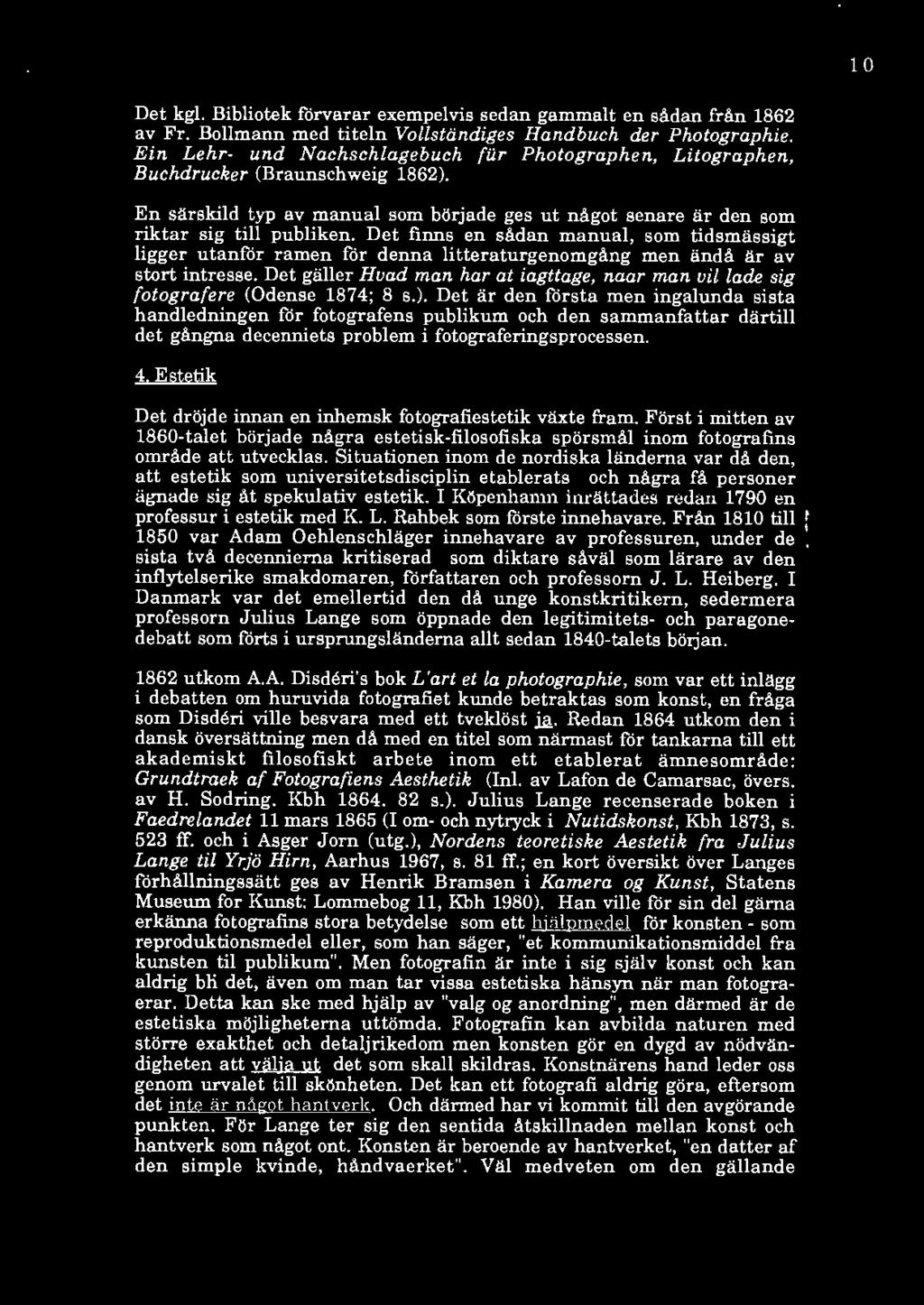10 Det kgl. Bibliotek förvarar exempelvis sedan gammalt en sådan från 1862 av Fr. Bollmann med titeln Vollständiges Handbuch der Photographie.
