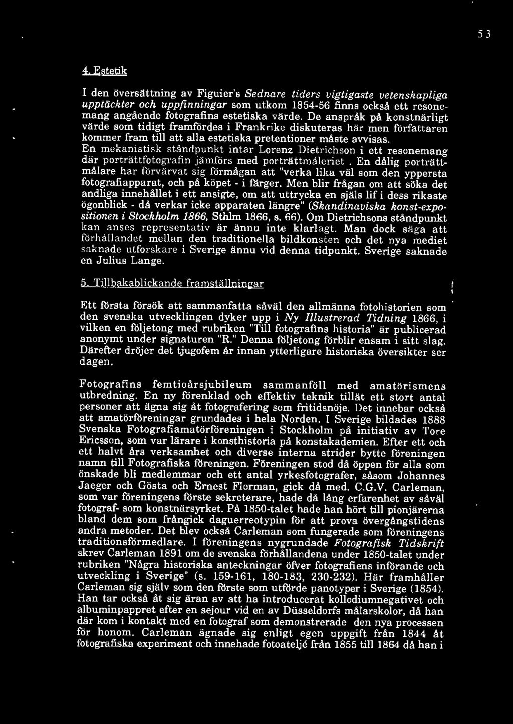 53 4, Estetik I den översättning av Figuier's Sednare tiders vigtigaste vetenskapliga upptäckter och uppfinningar som utkom 1854-56 finns också ett resonemang angående fotografins estetiska värde.