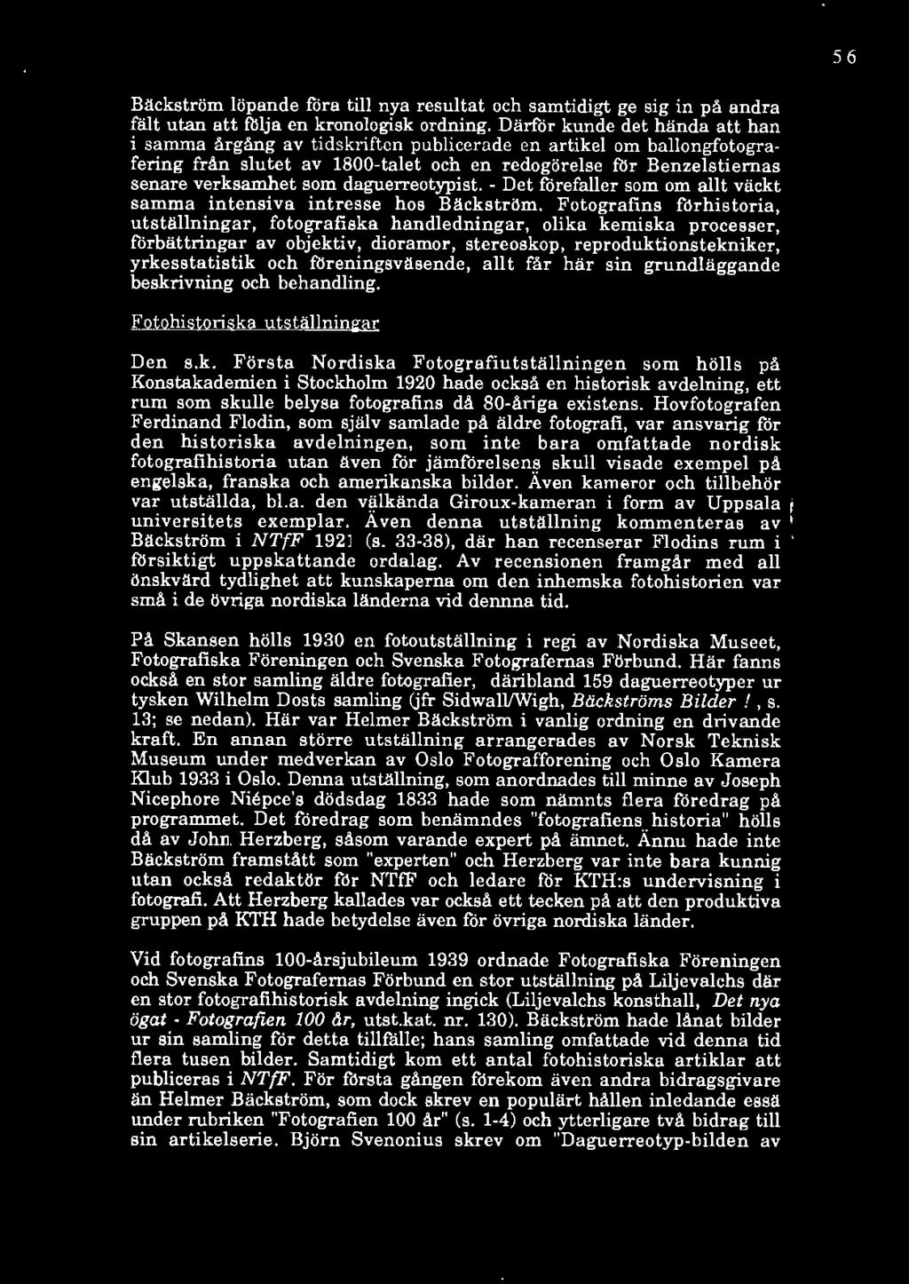 56 Bäckström löpande föra till nya resultat och samtidigt ge sig in på andra fält utan att fblja en kronologisk ordning.