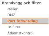 7. Välj Portforwarding under Brandvägg och filter i listan till vänster. 8.