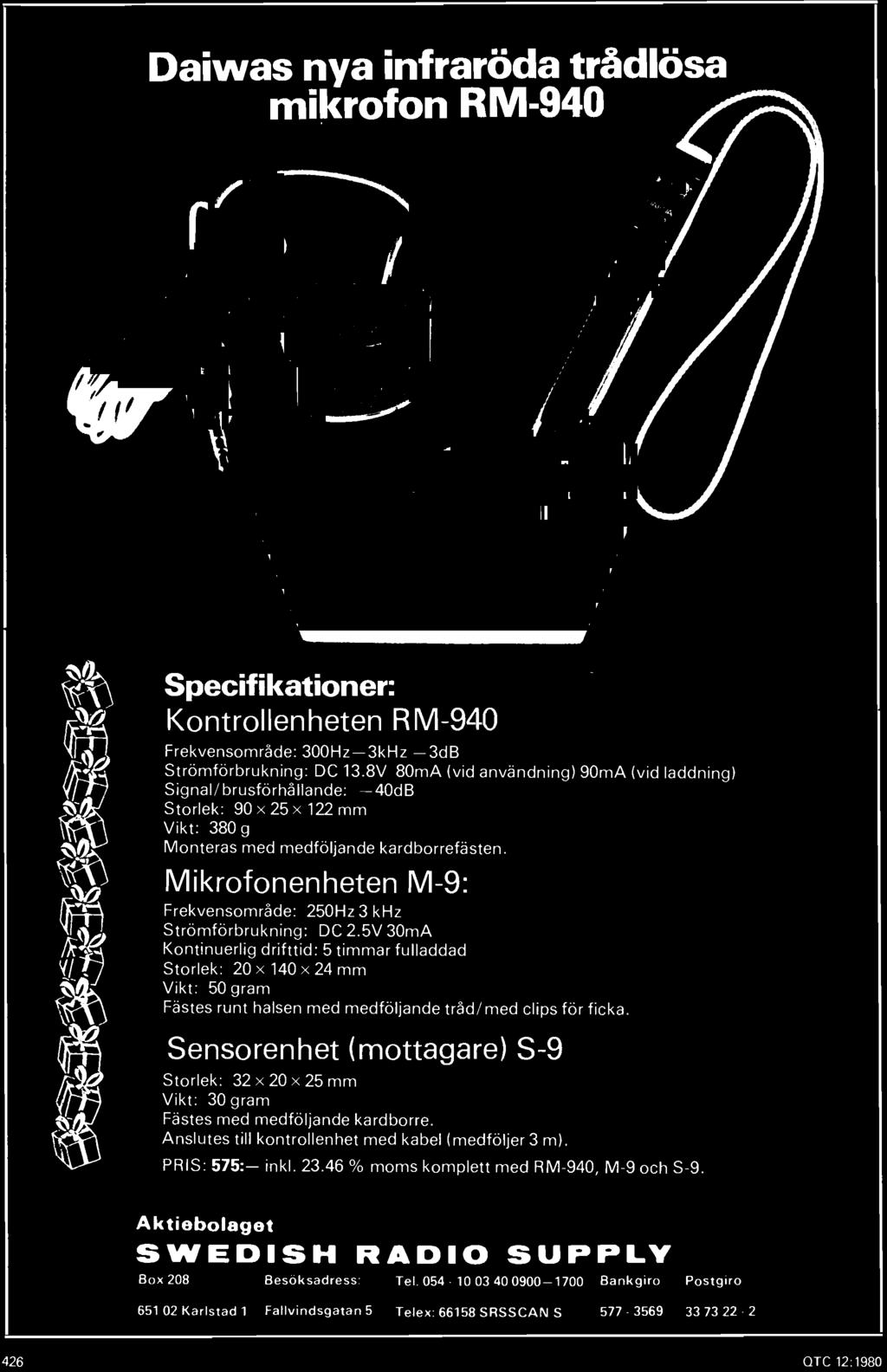 Sensorenhet (mottagare) S-9 Storlek: 32 x 20 x 25 mm Vikt: 30 gram Fästes med medföljande