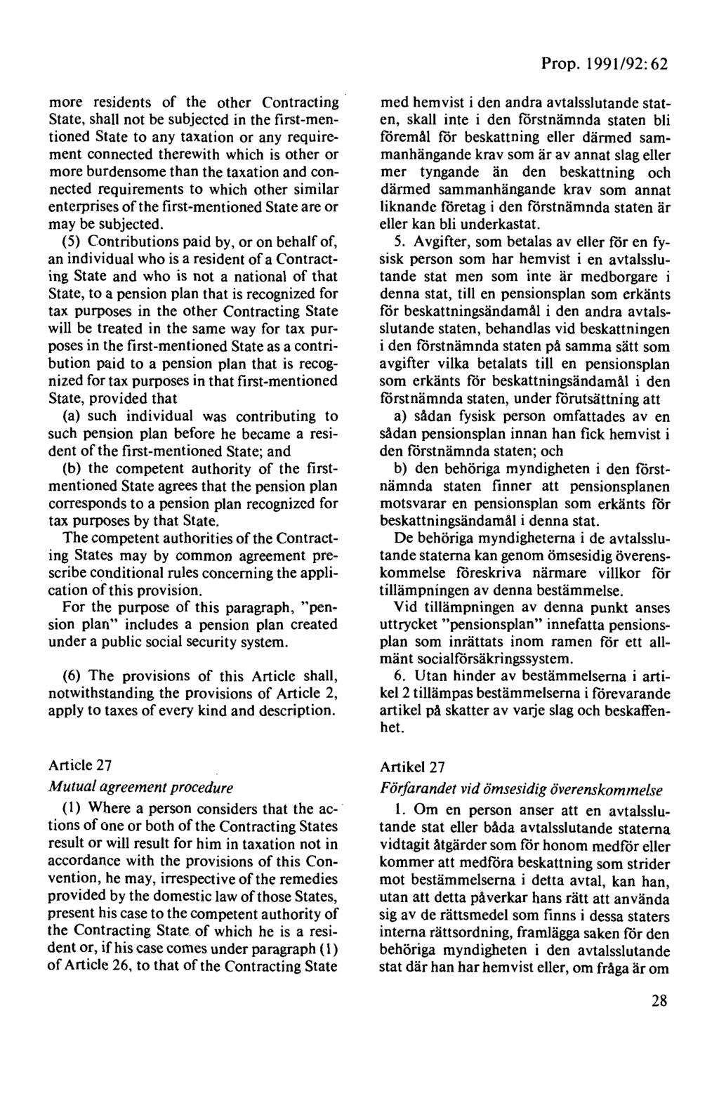 Prop. 1991/92: 62 more residents of the othcr Contracting State, shall not be subjected in the first-mentioned State to any taxation or any requirement connected therewith which is other or more