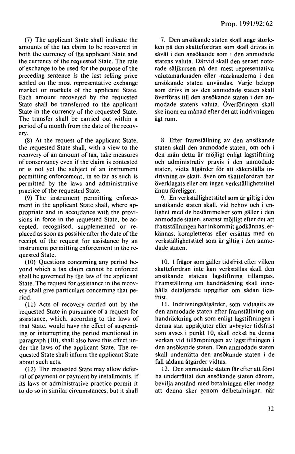 Prop. 1991/92: 62 (7) The applicant State shall indicate the amounts of the tax claim to be rccovcred in both the currency of thc applicant State and the currency of the requested State.