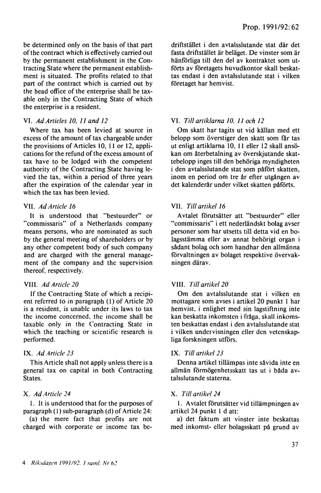 Prop. 1991 /92: 62 be determined only on the basis of that part ofthe eontract which is elfectively carried out by the permanent establishment in the Contracting State where the permanent