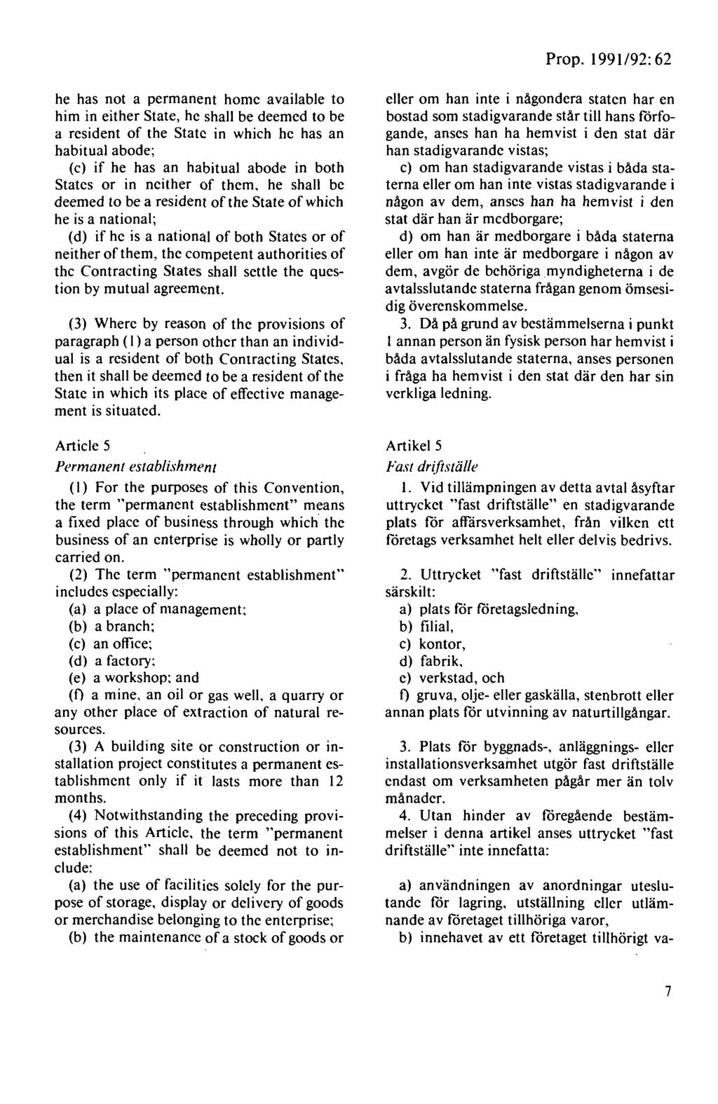 Prop. 1991 /92: 62 he has not a permanent homc available to him in either State, hc shall be deemcd to be a resident of the Statc in which hc has an habitual abode; (c) if he has an habitual abode in