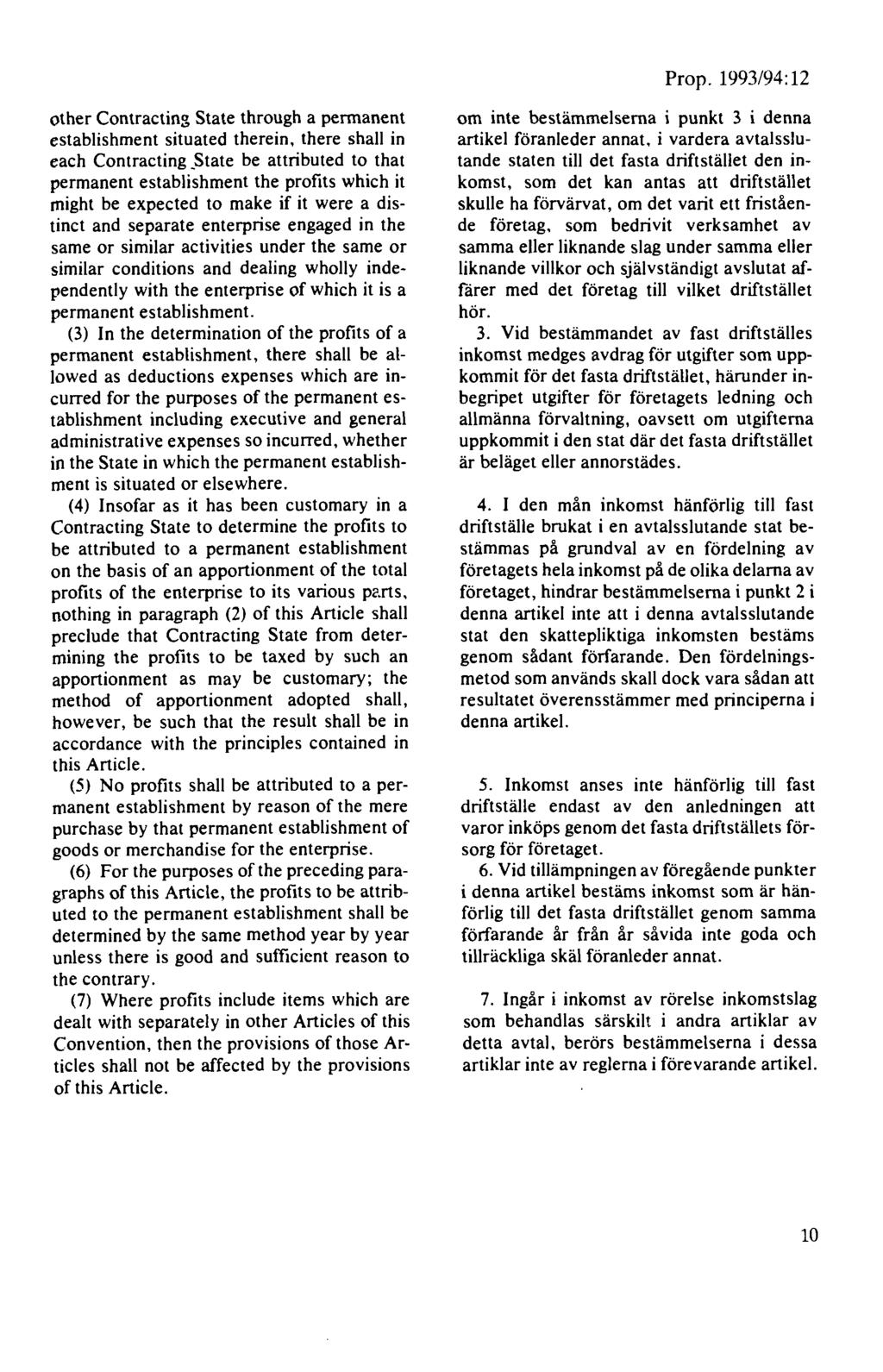 other Contracting State through a permanent establishment situated therein, there shall in each Contracting _State be attributed to that permanent establishment the profits which it might be expected