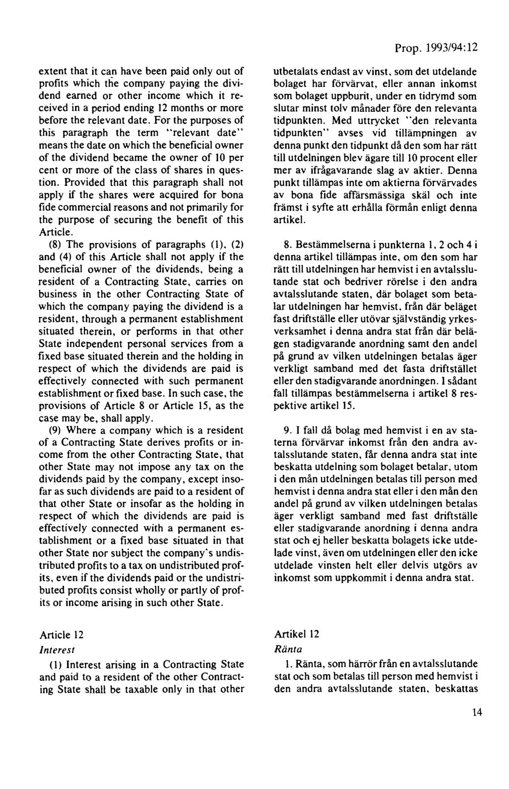 Prop. 1993/94: 12 extent that it can have been paid only out of profits which the company paying the dividend earned or other income which it received in a period ending 12 months or more before the