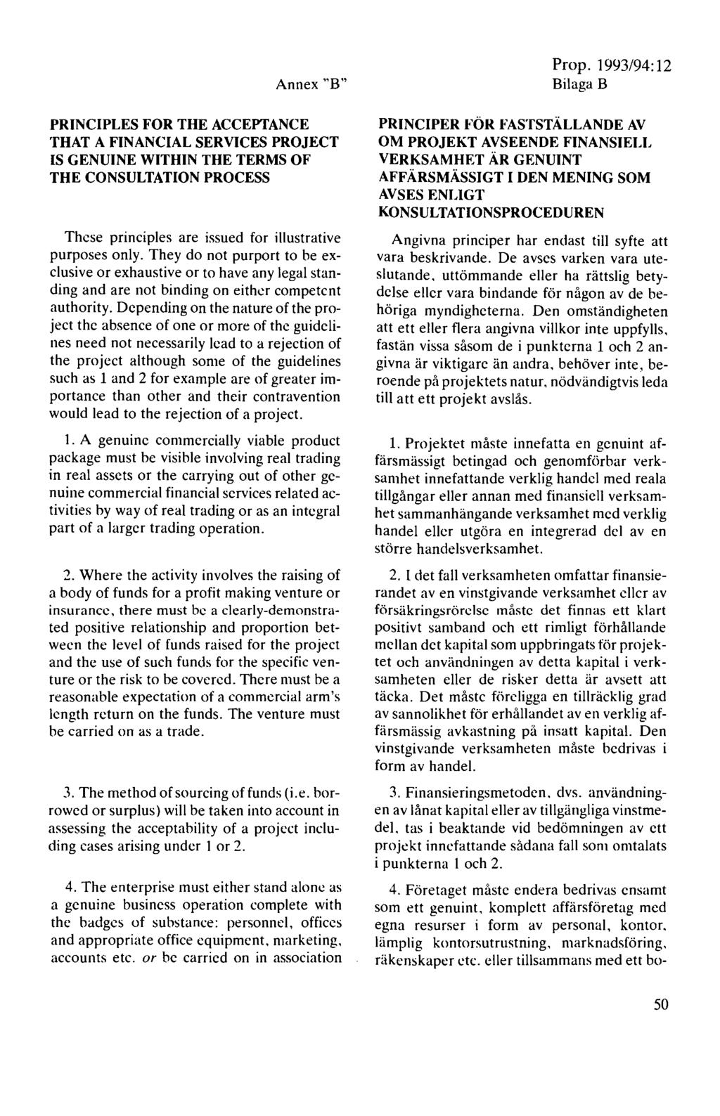 Annex "B" PRINCIPLES FOR THE ACCEPTANCE THAT A FINANCIAL SERVICES PROJECT IS GENUINE WITHIN THE TERMS OF THE CONSULTATION PROCESS Thcse principles are issued for illustrative purposes only.