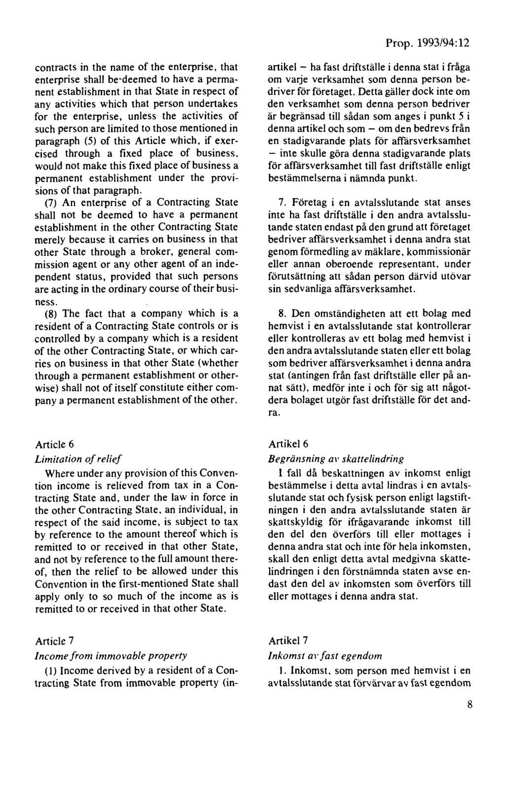 contracts in the name of the enterprise, that enterprise shall be deemed to have a permanent establishment in that State in respect of any activities which that person undertakes for the enterprise,