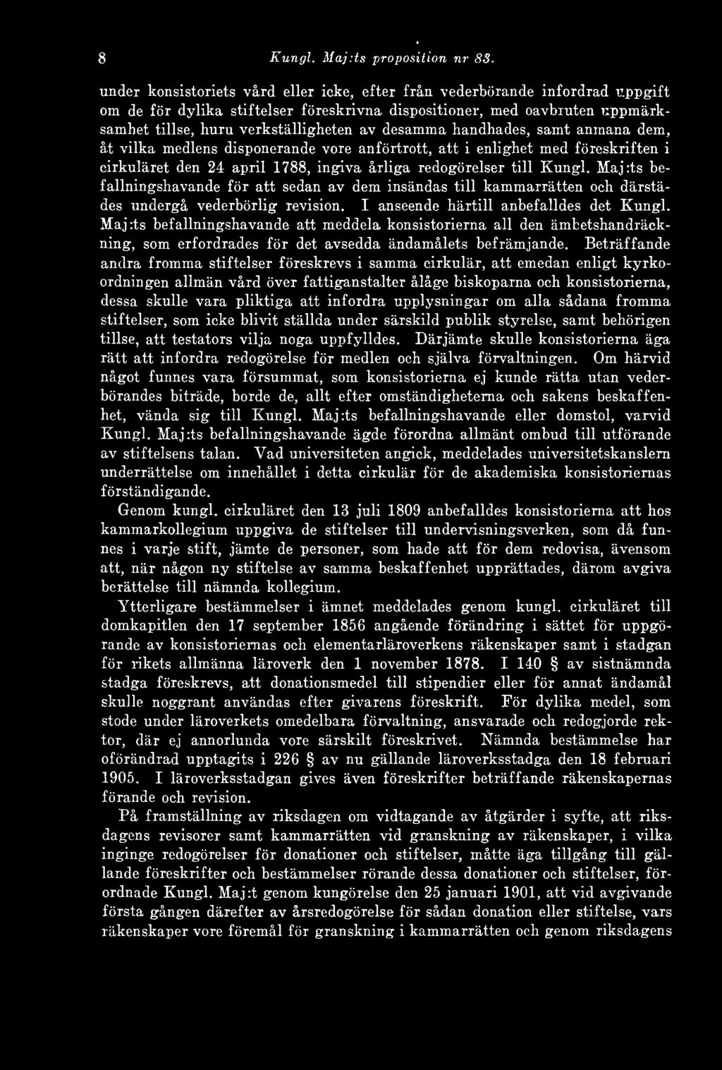 desamma handhades, samt anmana dem, åt vilka medlens disponerande vore anförtrott, att i enlighet med föreskriften i cirkuläret den 24 april 1788, ingiva årliga redogörelser till Kungl.