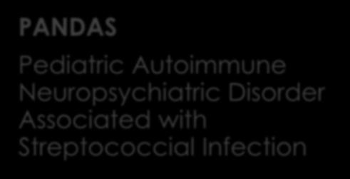 Autoimmune Neuropsychiatric Disorder
