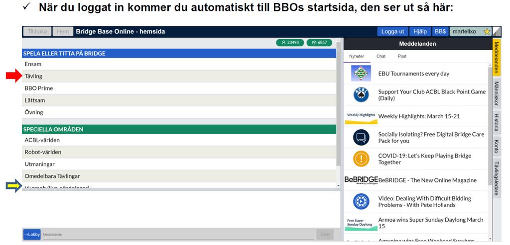 C. Hur anmäler jag mig till klubbtävlingen? OBS! Innan du anmäler dig på själva BBO-sajten ska du se till att du tillhör din klubbens godkänd -lista. Anmälan sker till Nils Andersson.