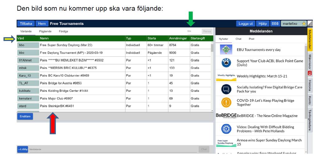 leta upp rätt tävling, och det kommer att finnas många att välja på! Du kan välja att söka på två olika kolumner (se bild förra sidan): 1.