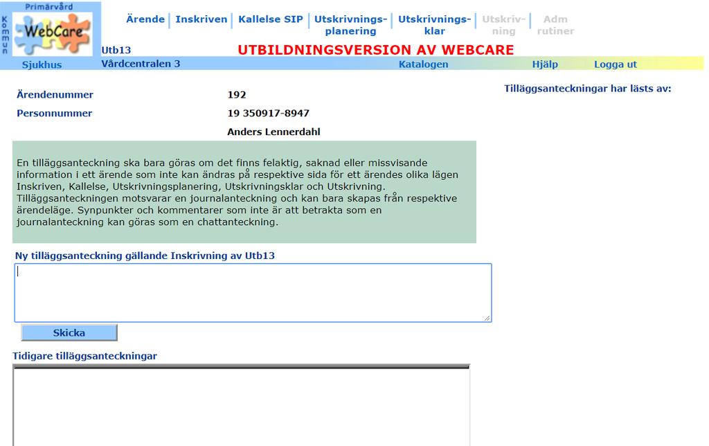 Tilläggsanteckning En tilläggsanteckning ska bara göras om det finns felaktig, saknad eller missvisande information i ett ärende som inte kan ändras på respektive sida för ett ärende samt för att