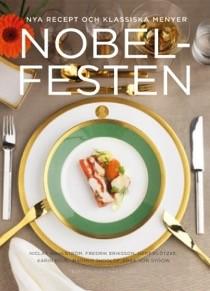 Årets bästa måltidslitteratur, alla kategorier Nobelfesten - nya recept och klassiska menyer Författare: Niclas Wahlström, Gert Klötzke, Fredrik Eriksson, Karin Bojs & Ebba
