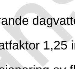 Övriga beteckningar som använts i beräkningarna: dr [mm] = Regndjup som ska fördröjas inom kvarteret Å [år] = Återkomsttid