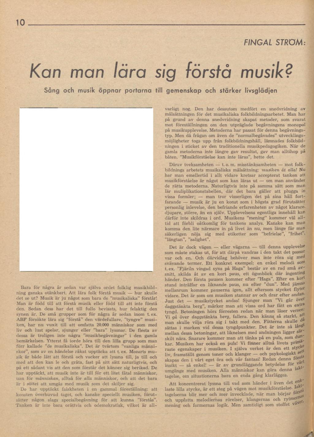 10 FINGAL STROM: Kan man lära sig förstå musik? Sång och musik öppnar portarna till gemenskap och stärker livsglädjen i 1P-- fc. A B*;.