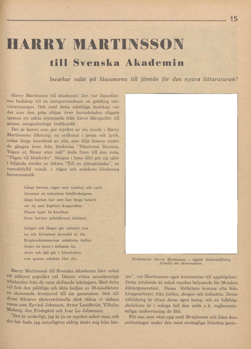 15 HARRY MARTINSSON till Svenska Akademin Inverkar valet på läsvanorna till förmån jör den nyare litteraturen? Harry Martinsson till akademin!