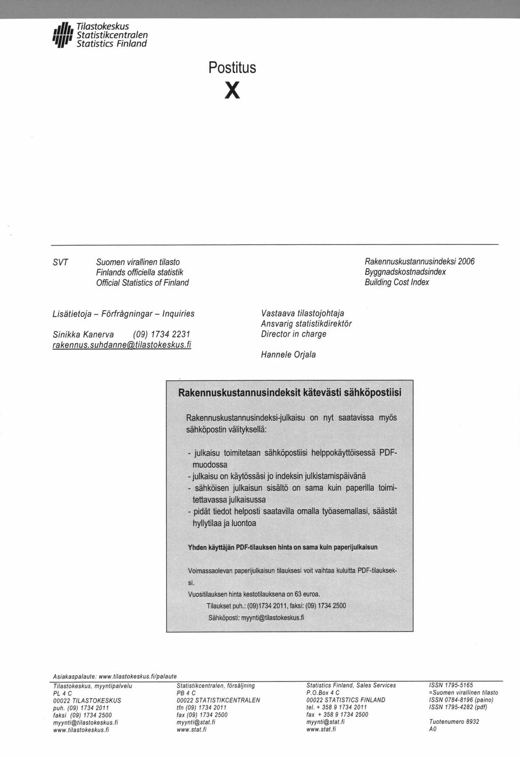 - * / # *, Tilastokeskus / / / / / / Statistikcentralen * " Statistics Finland Postitus X SVT Suomen virallinen tilasto Finlands officiella Statistik Official Statistics of Finland