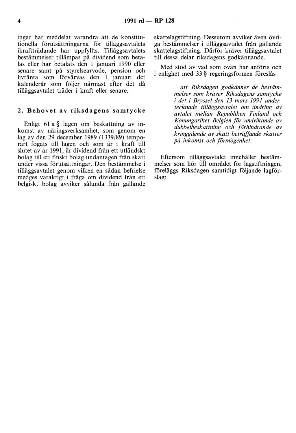 4 1991 rd - RP 128 ingar har meddelat varandra att de konstitutionella förutsättningarna för tilläggsavtalets ikraftträdande har uppfyllts.