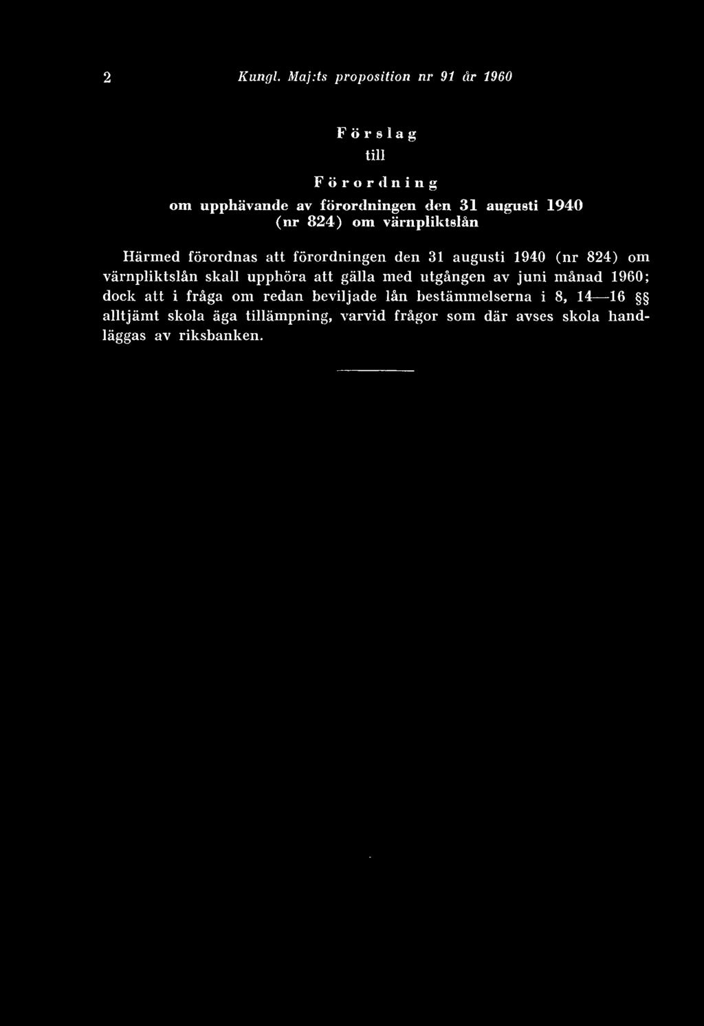 (nr 824) om värnpliktslån Härmed förordnas att förordningen den 31 augusti 1940 (nr 824) om värnpliktslån