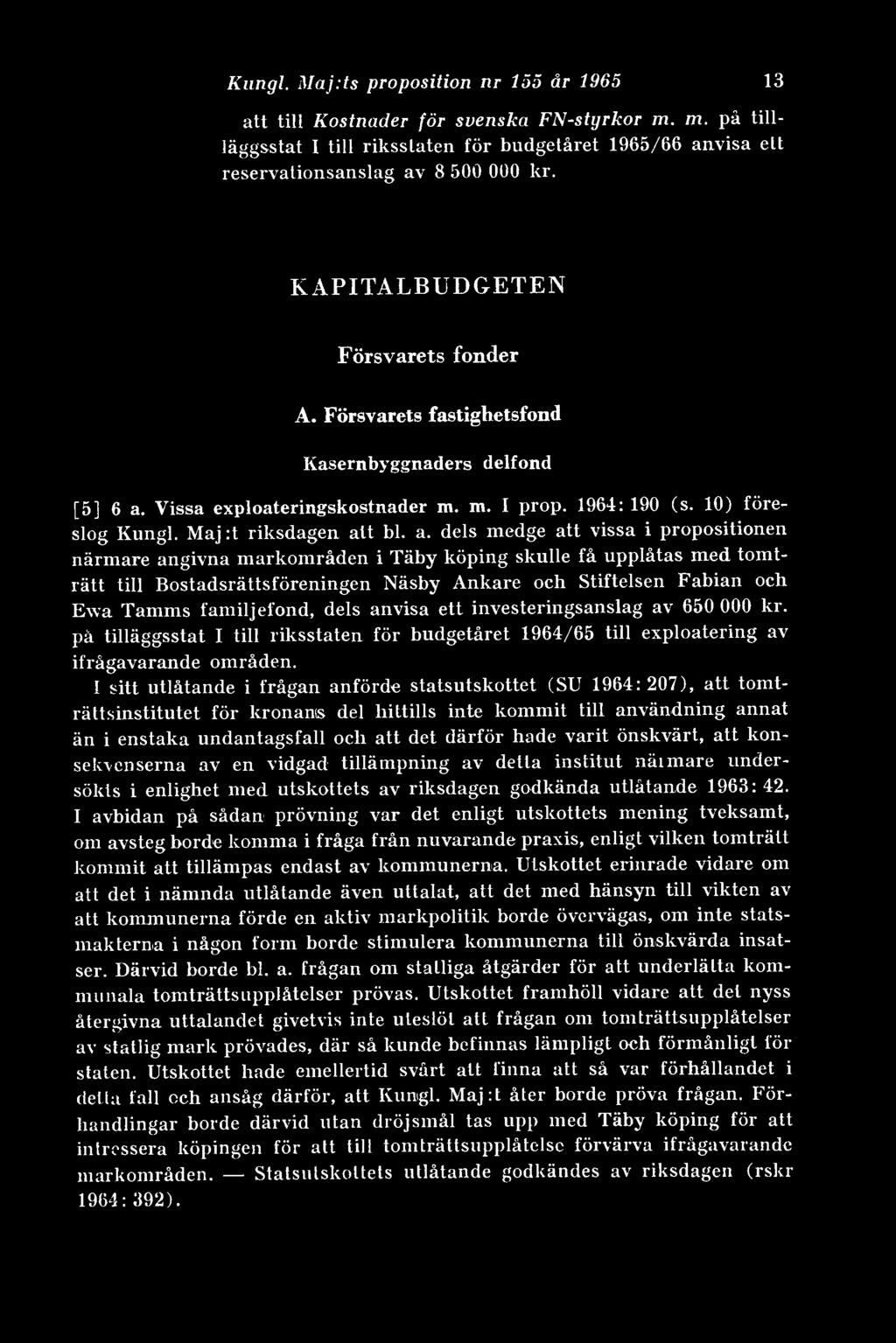 Yissa exploateringskostnader m. m. I prop. 1964: 190 (s. 10) föreslog Kungl. Maj:t riksdagen at