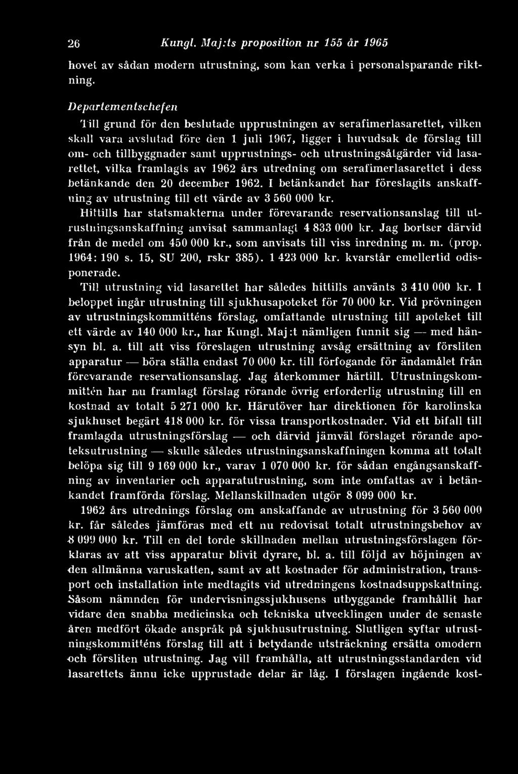 upprustnings- och utrustningsåtgärder vid lasarettet, vilka framlagts av 1962 års utredning om serafimerlasarettet i dess betänkande den 20 december 1962.