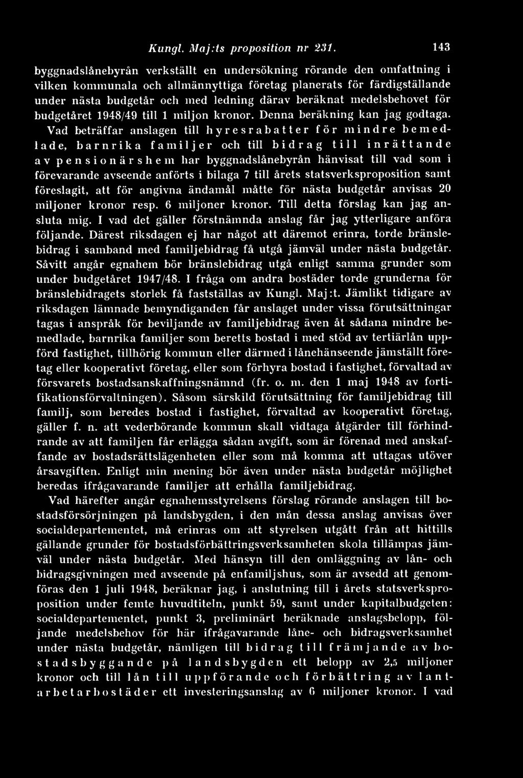 medelsbehovet för budgetåret 1948/49 till 1 miljon kronor. Denna beräkning kan jag godtaga.